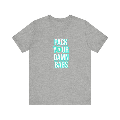 Pack Your Damn Bags Lightweight Soft Tee